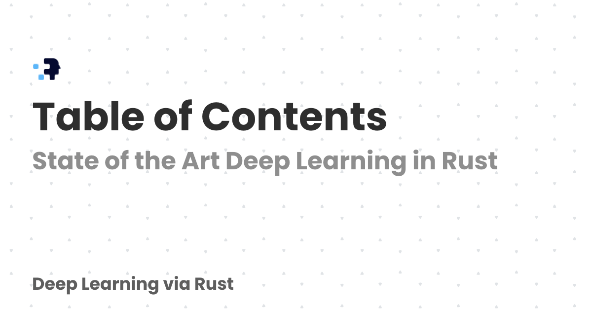 Table of Contents | Deep Learning via Rust